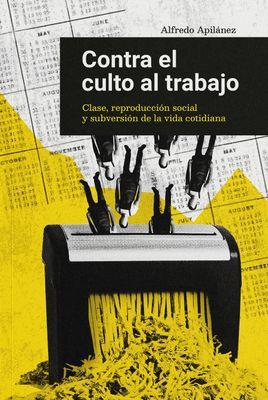 CONTRA EL CULTO AL TRABAJO | 9788412590135 | Apilánez, Alfredo | Botiga online La Carbonera