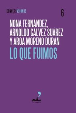 Lo que fuimos | 9791399109795 | MORENO, AROA/GÁLVEZ, ARNOLDO/FERNÁNDEZ, NONA | Botiga online La Carbonera
