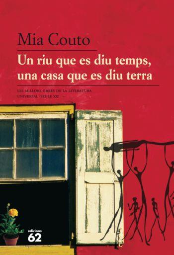 Un riu que es diu temps, una casa que es diu terra | 9788429763157 | Couto, Mia | Botiga online La Carbonera