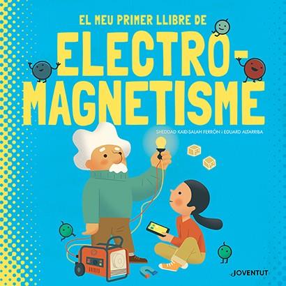 El meu primer llibre d'electromagnetisme | 9788426147448 | Kaid-Salah Ferrón, Sheddad | Botiga online La Carbonera