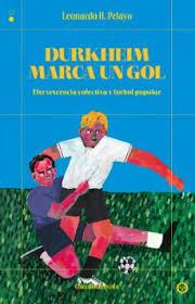Durkheim marca un gol:efervescencia colectiva y futbol pop | 9791399104820 | Leonardo, H.Pelayo | Botiga online La Carbonera