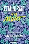 El feminisme o la mort | 9788419719478 | dEaubonne , Françoise | Botiga online La Carbonera