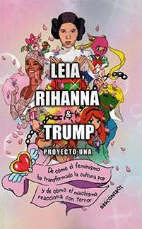 Leia, Rihanna & Trump | 9788417190699 | Proyecto Una