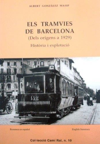 ELS TRAMVIES DE BARCELONA (DELS ORÍGENS A 1929) | 9788423205110 | GONZÀLEZ MASIP, ALBERT