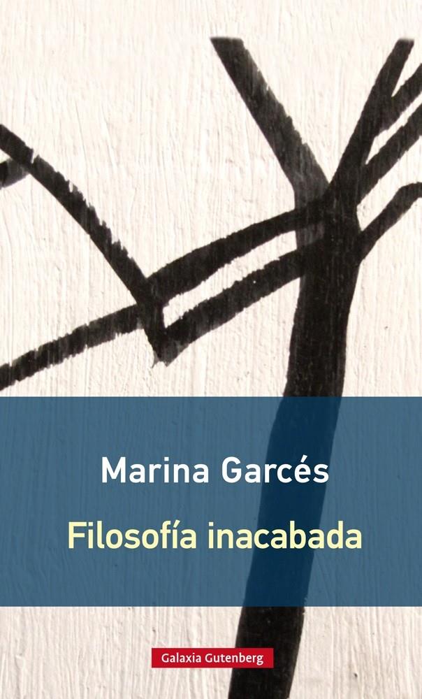 Filosofía inacabada- rústica | 9788416734603 | Garcés, Marina | Botiga online La Carbonera