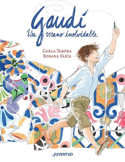Gaudí, un verano inolvidable | 9788426148360 | Tabora, Carla/Faría, Rosana | Botiga online La Carbonera