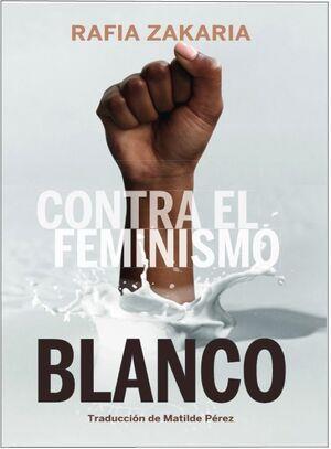 Contra el feminismo blanco | 9788419323071 | Zakaria, Rafia | Botiga online La Carbonera