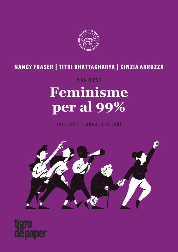 Feminisme per al 99% | 9788416855414 | Fraser, Nancy - Bhattacharya, Tithi - Arruzza, Cinzia | Botiga online La Carbonera