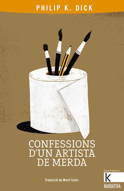 Confessions d'un artista de merda | 9788416804801 | Dick, Philip K. | Botiga online La Carbonera