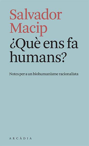 ¿Què ens fa humans? | 9788412471779 | Macip, Salvador | Botiga online La Carbonera