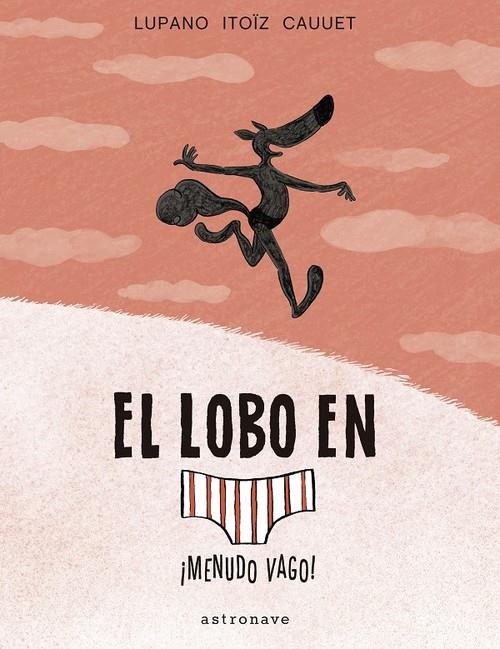 EL LOBO EN CALZONCILLOS 4. ¡MENUDO VAGO! | 9788467939811 | WILFRID LUPANO-MAYANA ITOIZ Y PAUL CAUUET | Botiga online La Carbonera