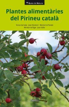 Plantes alimentàries del Pirineu català | 9788417116675 | Garnatge, Teresa/Muntané, Joan/Parada, Montserrat/Rigat, Montserrat | Botiga online La Carbonera