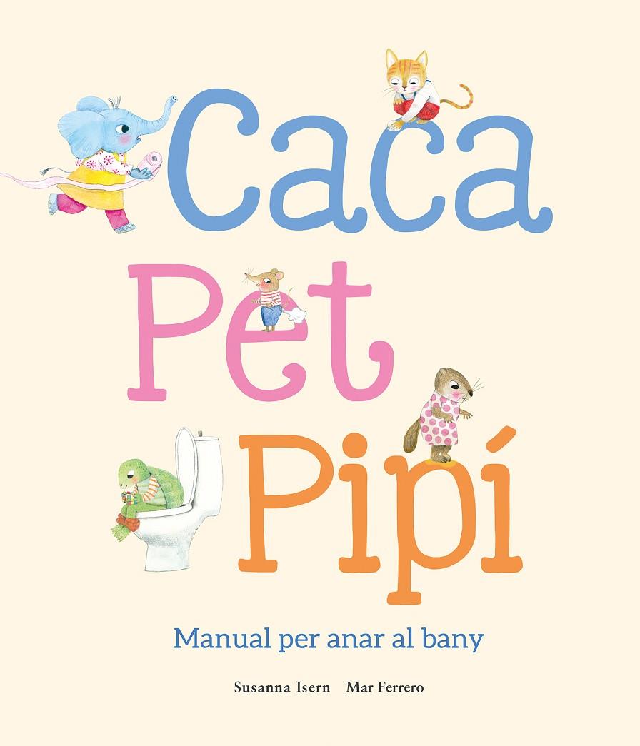 Caca, pet, pipí. Manual per anar al bany | 9788410074514 | Isern, Susanna | Botiga online La Carbonera