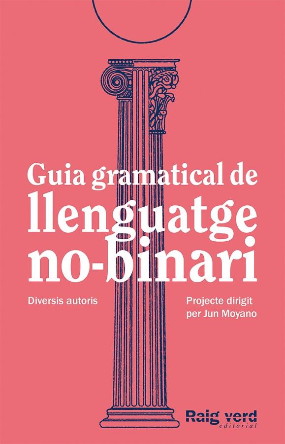 Guia gramatical de llenguatge no-binari | 9788419206527 | DD.AA. Un projecte dirigit per Jun Moyano | Botiga online La Carbonera