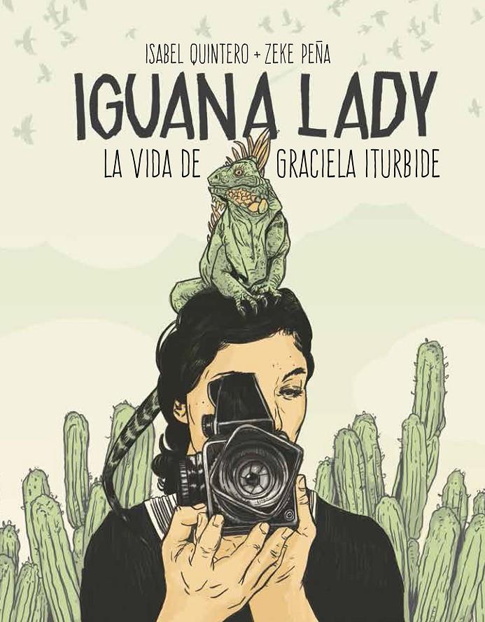 Iguana Lady. La vida de Graciela Iturbide. | 9788417048280 | Quintero, Isabel/Peña, Zeke | Botiga online La Carbonera