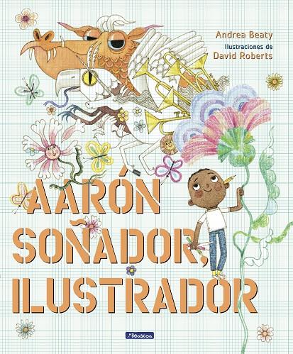 Aarón Soñador, ilustrador | 9788448861124 | Beaty, Andrea/Roberts, David | Botiga online La Carbonera