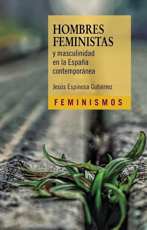 Hombres feministas y masculinidad en la España contemporánea | 9788437645018 | Espinosa Gutiérrez, Jesús | Botiga online La Carbonera