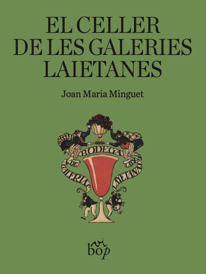 El celler de les Galeries Laietanes | 9788412619775 | Minguet Batllori, Joan Maria | Botiga online La Carbonera