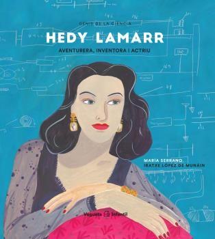 Hedy Lamarr. Aventurera, inventora i actriu | 9788417137694 | Serrano, María/López de Munáin, Iratxe | Botiga online La Carbonera
