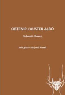 OBTENIR L'AUSTER ALBÓ | 9788412077230 | BONET, SEBASTIÀ | Botiga online La Carbonera