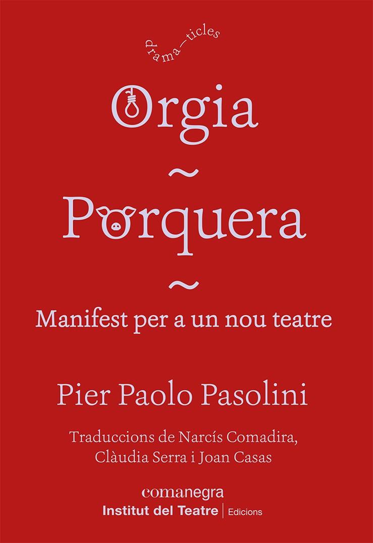 Orgia / Porquera / Manifest per a un nou teatre | 9788418857249 | Pasolini, Pier Paolo | Botiga online La Carbonera