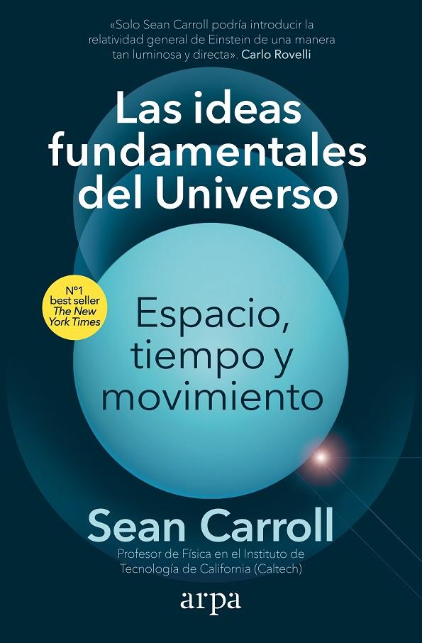 Las ideas fundamentales del Universo. Espacio, tiempo y movimiento | 9788418741913 | Carroll, Sean | Botiga online La Carbonera