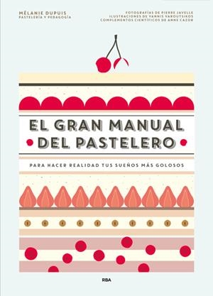 El gran manual del pastelero | 9788490565414 | DUPUIS , MELANIE/CAZOR , ANNE | Botiga online La Carbonera