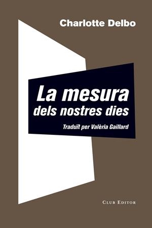 La mesura dels nostres dies | 9788473292344 | Delbo, Charlotte | Botiga online La Carbonera