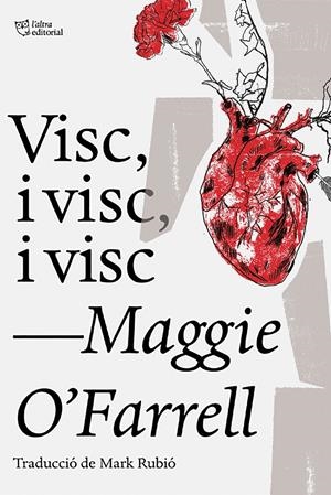 Visc, i visc, i visc | 9788494911057 | O'Farrell, Maggie | Botiga online La Carbonera