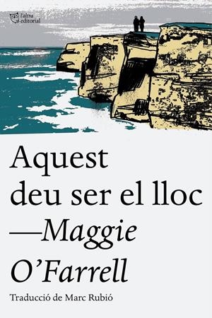 Aquest deu ser el lloc | 9788494655623 | O'Farrell, Maggie | Botiga online La Carbonera