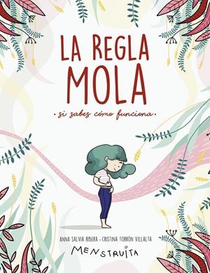 La regla mola (si sabes cómo funciona) | 9788417922986 | Salvia, Anna/Torrón (Menstruita), Cristina | Botiga online La Carbonera