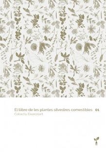 El llibre de les plantes silvestres comestibles 01 | 9788418530012 | Col·lectiu Eixarcolant | Botiga online La Carbonera