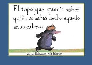 El topo que quería saber quién se había hecho aquello en su cabeza | 9788448846305 | Holzwarth, Werner | Botiga online La Carbonera