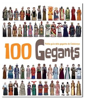 100 Gegants. Petita guia dels Gegants de Catalunya | 9788492745708 | Masana Soler, Heribert | Botiga online La Carbonera
