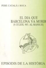 EL DIA QUE BARCELONA VA MORIR (6 JULIOL 985; AL-MANSUR) | 9788423202249 | CATALÀ I ROCA, PERE | Botiga online La Carbonera