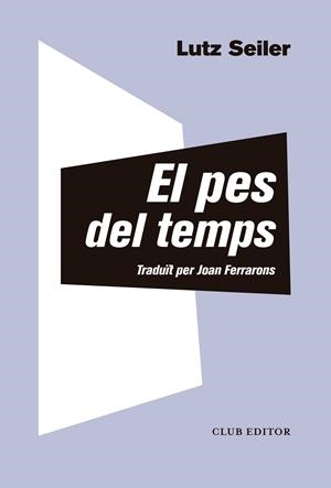 El pes del temps | 9788473292412 | Seiler, Lutz | Botiga online La Carbonera