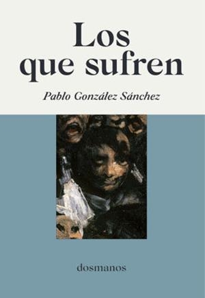 Los que sufren | 9788412300635 | González Sánchez, Pablo | Botiga online La Carbonera