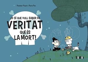Jo sí que vull saber de veritat què és la mort! | 9788418821028 | Mouch, Monsieur | Botiga online La Carbonera