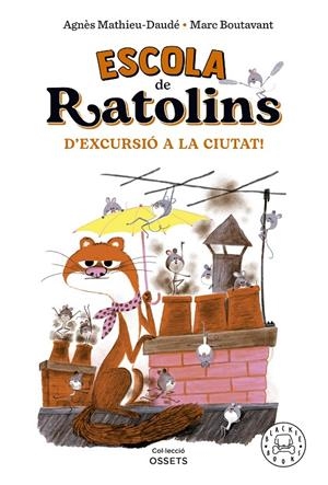 Escola de ratolins. D'excursió a la ciutat! | 9788418733864 | Mathieu-Daudé, Agnès | Botiga online La Carbonera