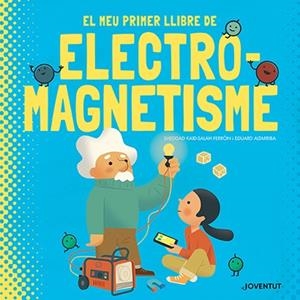 El meu primer llibre d'electromagnetisme | 9788426147448 | Kaid-Salah Ferrón, Sheddad | Botiga online La Carbonera