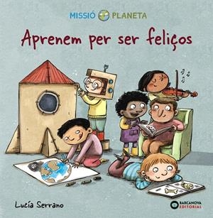 Aprenem per ser feliços * | 9788448951764 | Serrano, Lucía | Botiga online La Carbonera