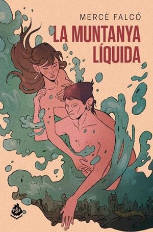 La muntanya líquida | 9788412493047 | Falcó Pegueroles, Mercè | Botiga online La Carbonera