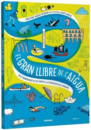 El gran llibre de l'aigua. De la transpiració de les plantes a la devastació del | 9788491019244 | Garré, Sarah/Huysmans, Marijke | Botiga online La Carbonera