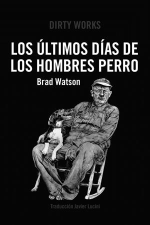 LOS ÚLTIMOS DÍAS DE LOS HOMBRES PERRO | 9788419288363 | Watson, Brad | Botiga online La Carbonera