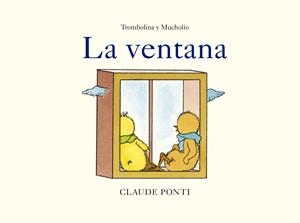 Trombolina y Mucholío: La ventana | 9788473294034 | Ponti, Claude | Botiga online La Carbonera