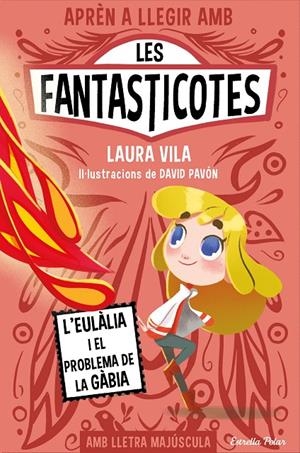 Aprèn a llegir amb les Fantasticotes 5. L'Eulàlia i el problema de la gàbia | 9788413896366 | Vila, Laura | Botiga online La Carbonera