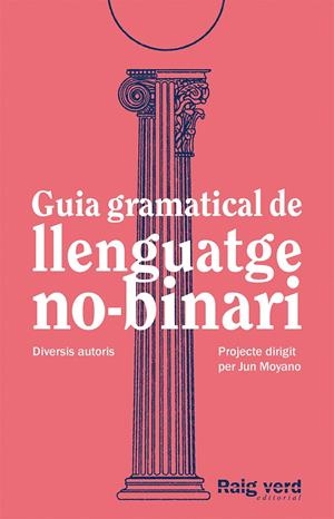 Guia gramatical de llenguatge no-binari | 9788419206527 | DD.AA. Un projecte dirigit per Jun Moyano | Botiga online La Carbonera