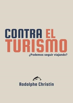 Contra el turismo | 9788412762808 | Christin, Rodolphe | Botiga online La Carbonera