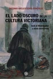 El lado oscuro de la cultura victoriana | 9788446054238 | Ballesteros González, Antonio Andrés | Botiga online La Carbonera