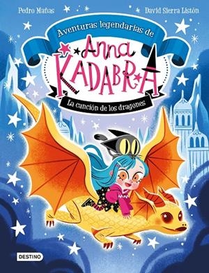 Anna Kadabra. Aventuras legendarias 2. La canción de los dragones | 9788408279327 | Mañas, Pedro/Sierra Listón, David | Botiga online La Carbonera